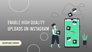 How To Enable High-Quality Uploads on Instagram www.theadcompare.com