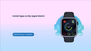 Install Apps on My Apple Watch www.theadcompare.com