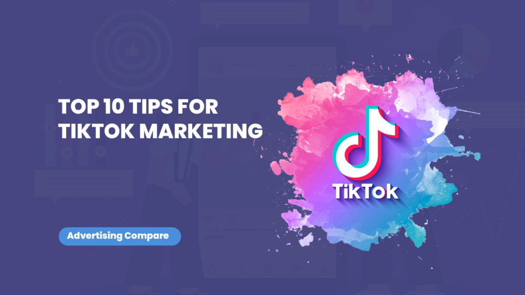 Tips for TikTok Marketing www.the adcompare.com