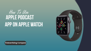 how to use apple podcast app on apple watch www.theadcompare.com