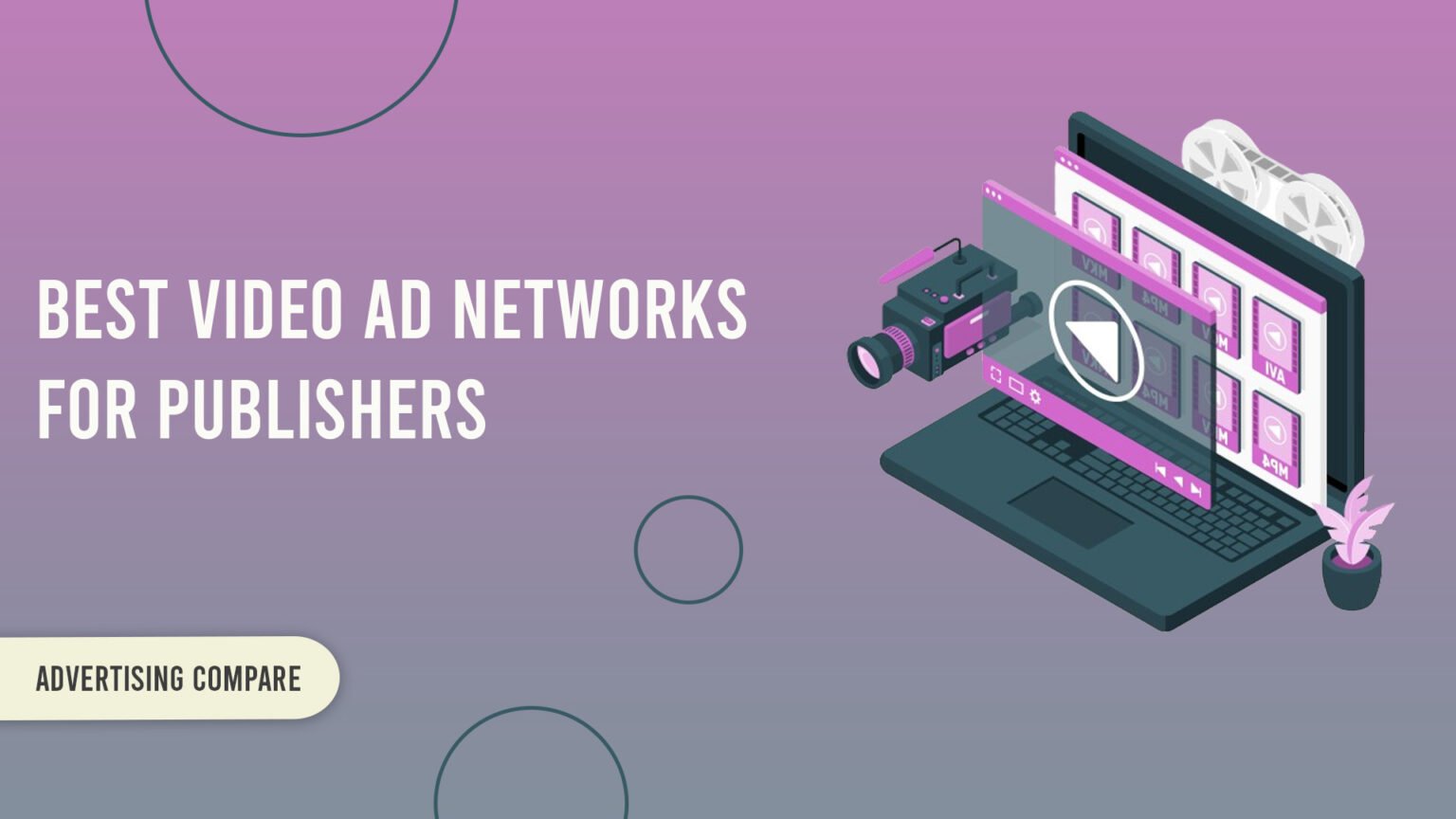 Best Video Ad Networks for Publishers www.theadcomare.com