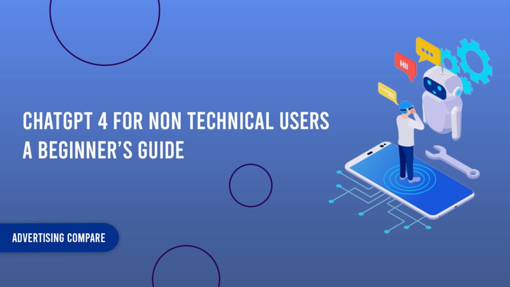 ChatGPT 4 For Non Technical Users A Beginner’s Guide www.theadcompare.com