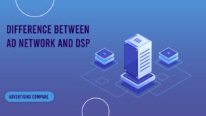 Difference Between Ad Network and DSP www.theadcompare.com