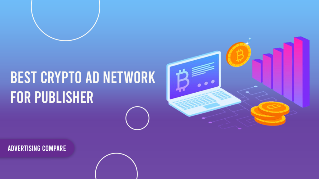 BEST CRYPTO AD NETWORKS FOR PUBLISHERS www.theadcompare.com
