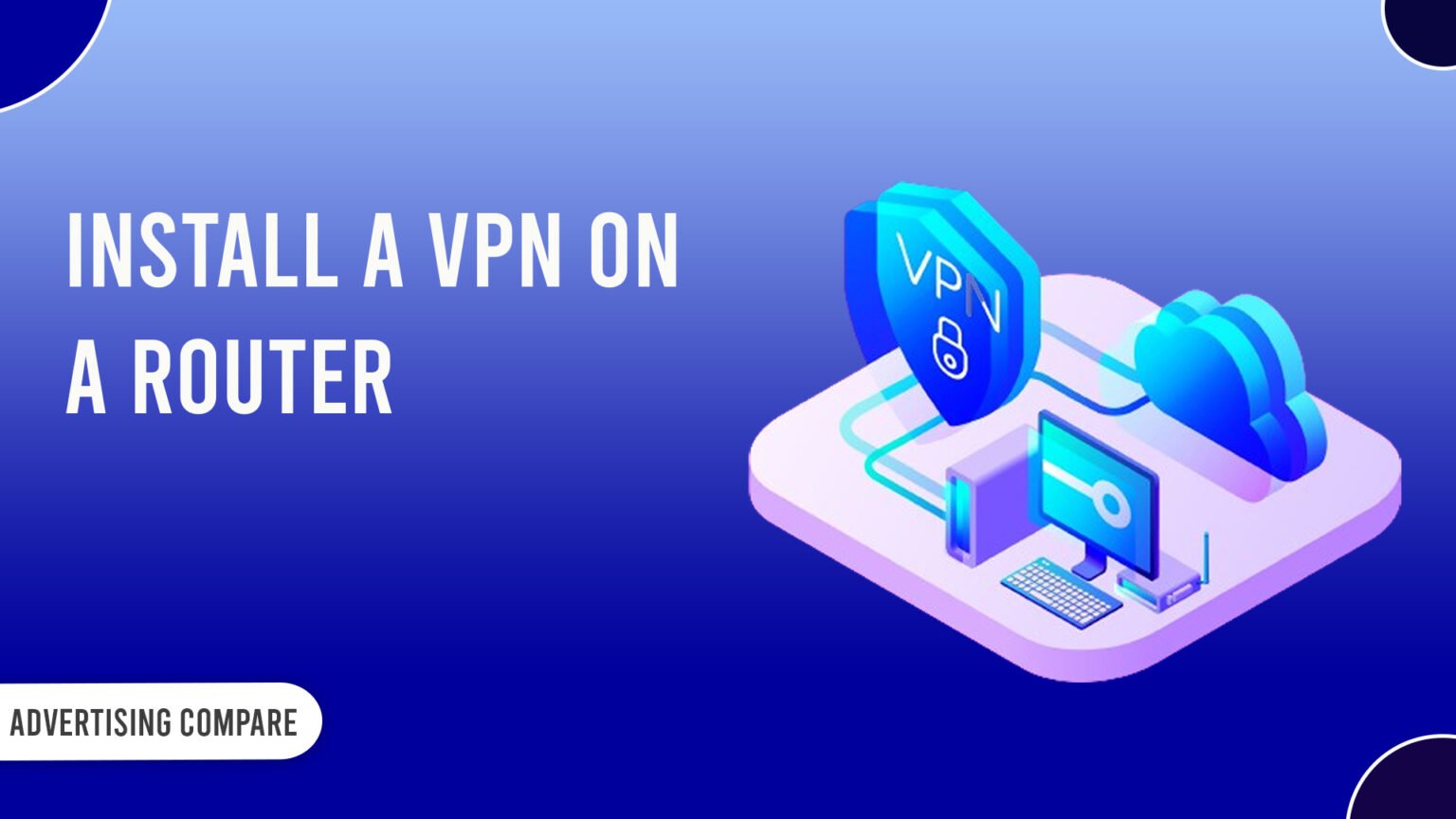 How To Install A VPN On a Router www.theadcompare.com