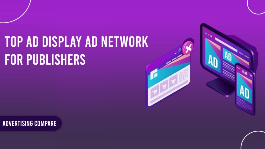 BEST AD DISPLAY AD NETWORK FOR PUBLISHERS www.theadcompare.com
