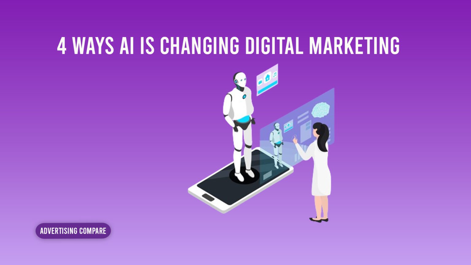 4 Ways AI Is Changing Digital Marketing www.theadcompare.com