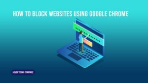 How To Block Websites Using Google Chrome ww.theadcompare.com