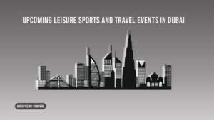 Upcoming leisure sports and travel events in Dubai www.theadcompare.com