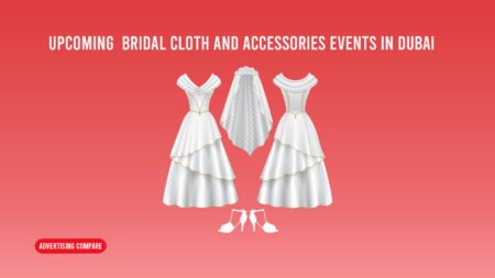 Upcoming Beauty, Bridal, Cloth and Accessories Events in Dubai www.theadcompare.com