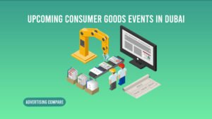 Upcoming Consumer Goods Events in Dubai www.theadcompare.com