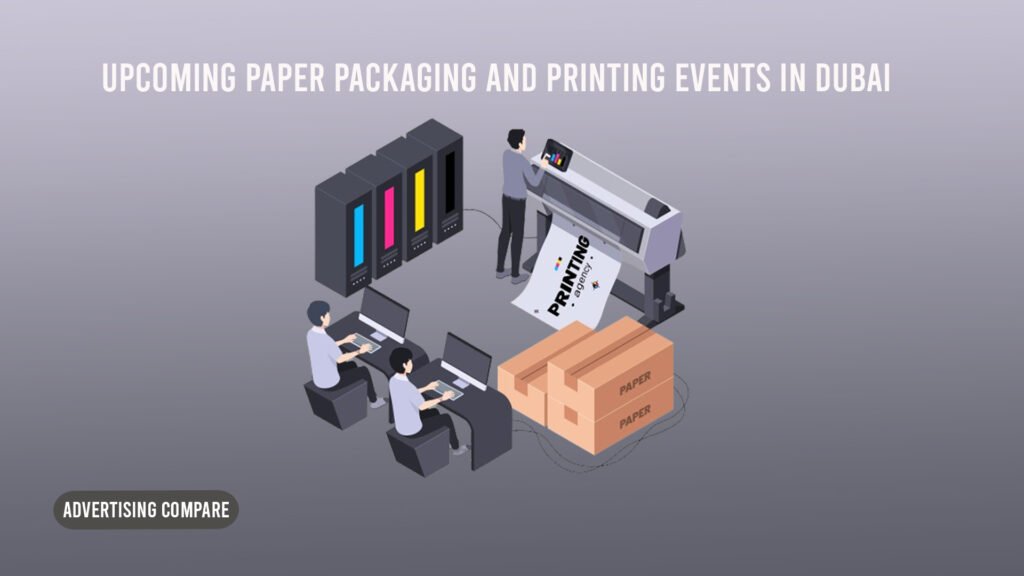 Upcoming Paper, Packaging and Printing Events in Dubai www.theadcompare.com