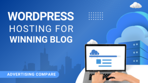 WordPress hosting in making a winning blog www.theadcompare.com