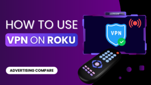 HOW TO USE VPN ON ROKU www.theadcompare.com