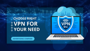 WAYS TO CHOOSE THE RIGHT VPN FOR YOUR NEED www.theadcompare.com