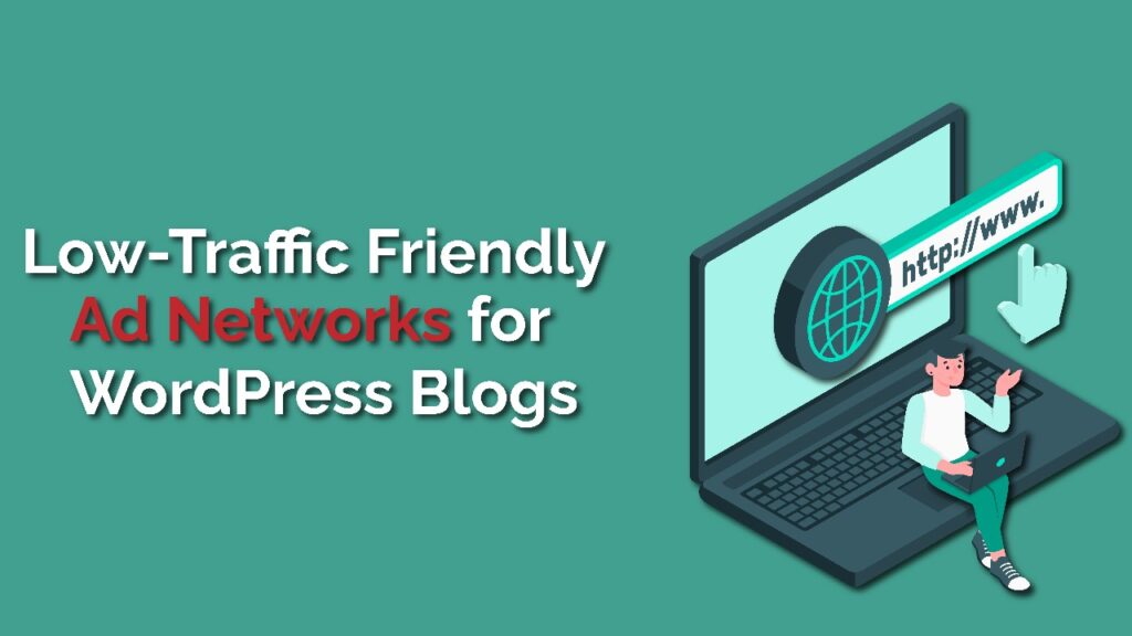 Low Traffic Friendly Ad Networks For WordPress Blogs