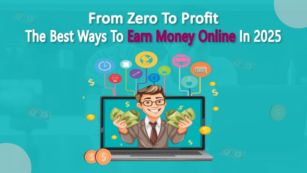 The Best Way to earn money online in 2025