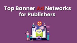 Top bannar Ad Network for publishers