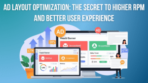 Ad Layout Optimization: The Secret to Higher RPM and Better User Experience in 2026 Ad layout optimization