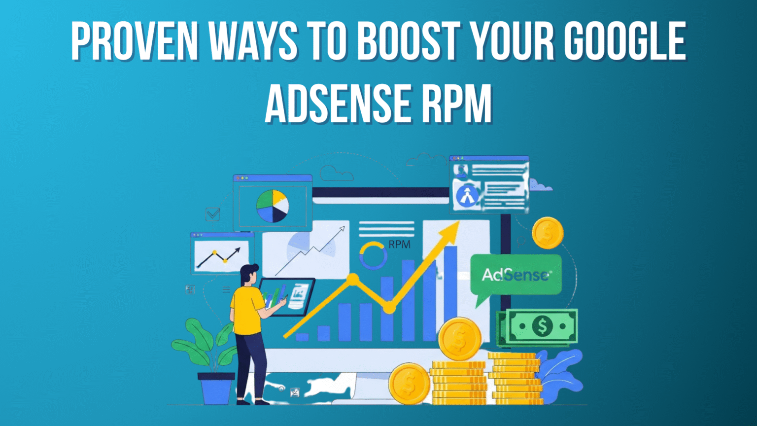 Proven Ways to Boost Your Google AdSense RPM