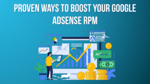 Proven Ways to Boost Your Google AdSense RPM