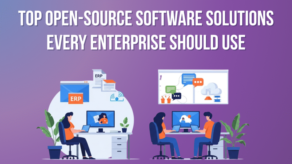 Top Open-Source Software Solutions Every Enterprise Should Use