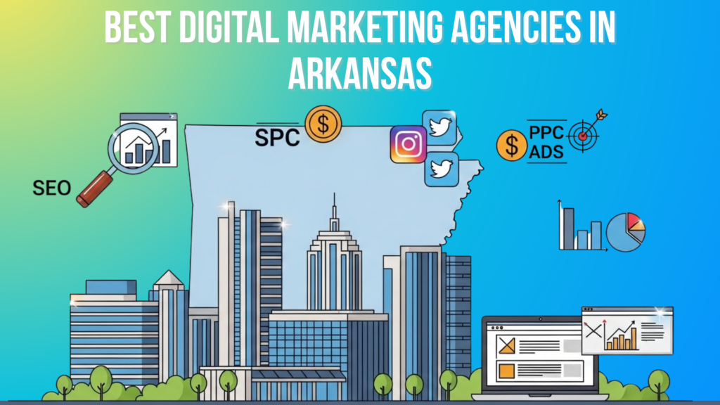 10 Best Digital Marketing Agencies in Arkansas 2026