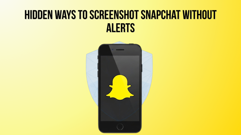 Hidden Ways to Screenshot Snapchat Without Alerts