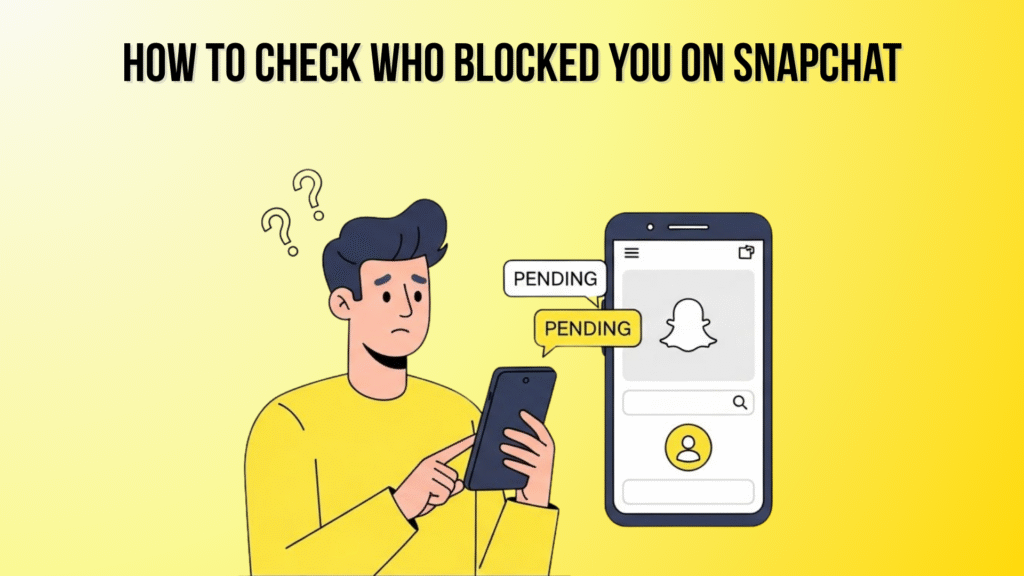 How to Check Who Blocked You on Snapchat