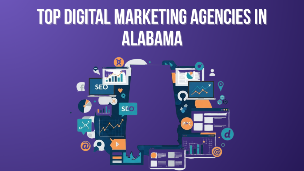 Top Digital Marketing Agencies in Alabama