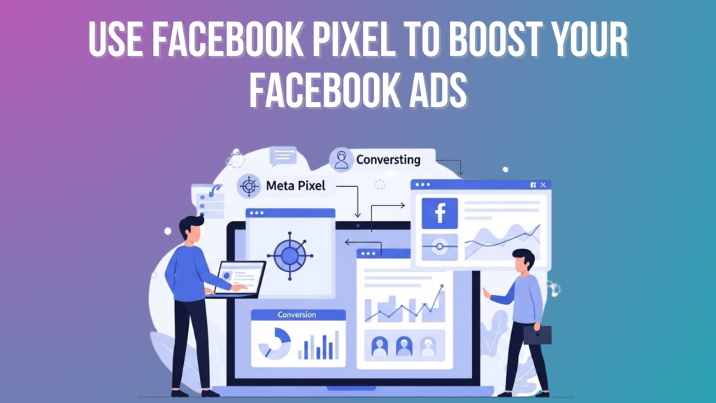Use Facebook Pixel to Boost Your Facebook Ads in 2026