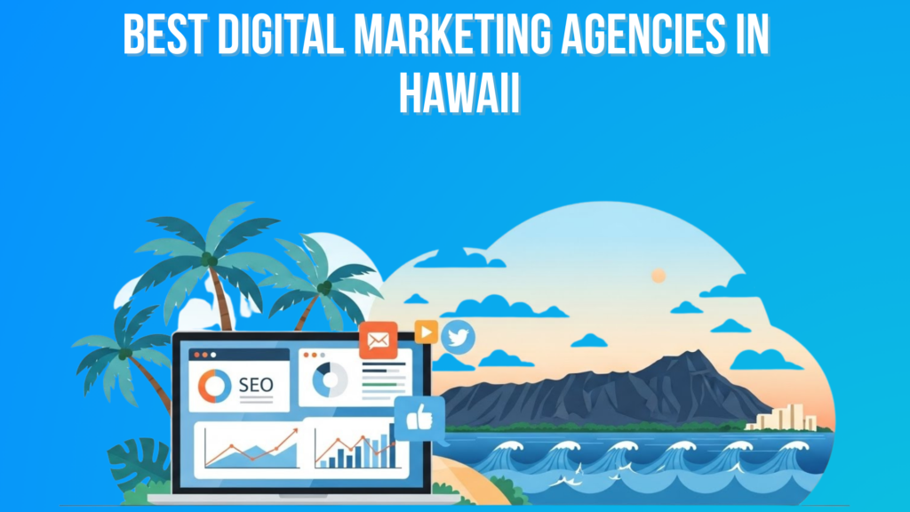Digital Marketing Agencies in Hawaii