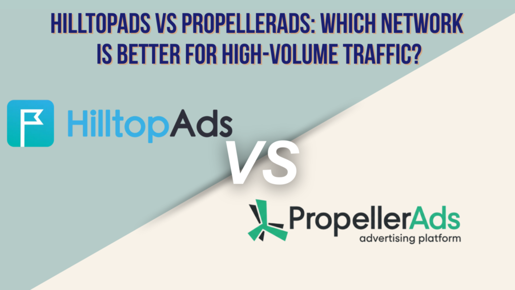 HilltopAds vs PropellerAds: Which Network Is Better for High-Volume Traffic?https://theadcompare.com